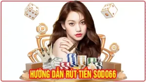 Hướng Dẫn Rút Tiền Sodo66